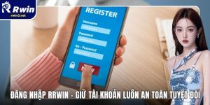 Đăng Nhập RWIN - Giữ Tài Khoản Luôn An Toàn Tuyệt Đối 5 Đăng nhập RWIN