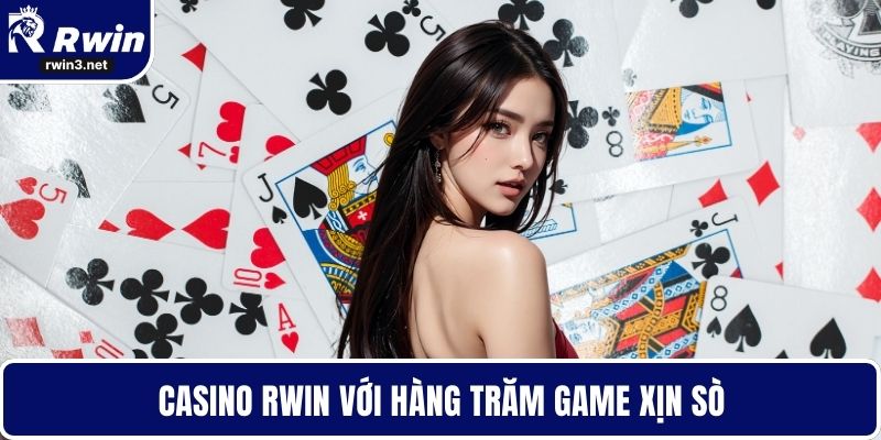 RWIN 9 Casino RWIN với hàng trăm game xịn sò