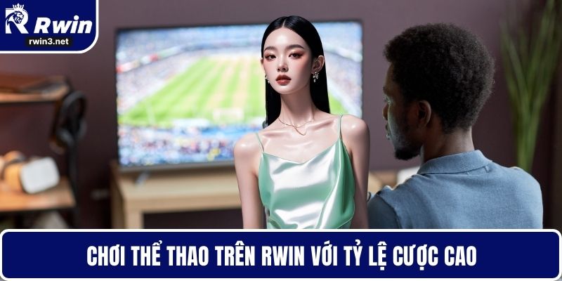 Thể thao RWIN 4 Chơi thể thao trên RWIN với tỷ lệ cược cao