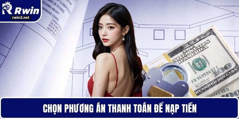 Chọn phương án thanh toán để nạp tiền
