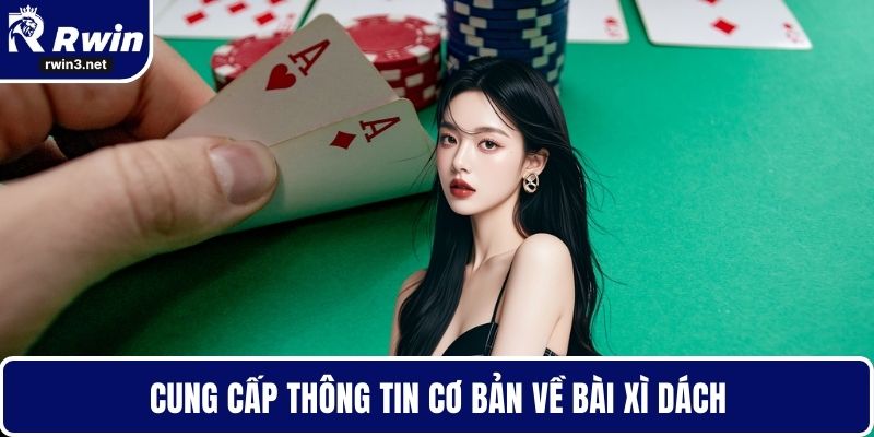 Bài xì dách 1 Cung cấp thông tin cơ bản về bài xì dách