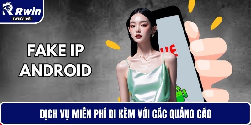 Cách Fake IP – Giải Pháp Truy Cập An Toàn Và Bảo Mật 4 Dịch vụ miễn phí đi kèm với các quảng cáo