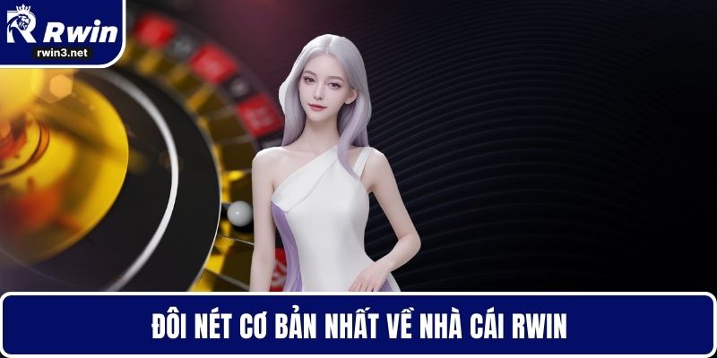 RWIN 6 Đôi nét cơ bản nhất về nhà cái RWIN