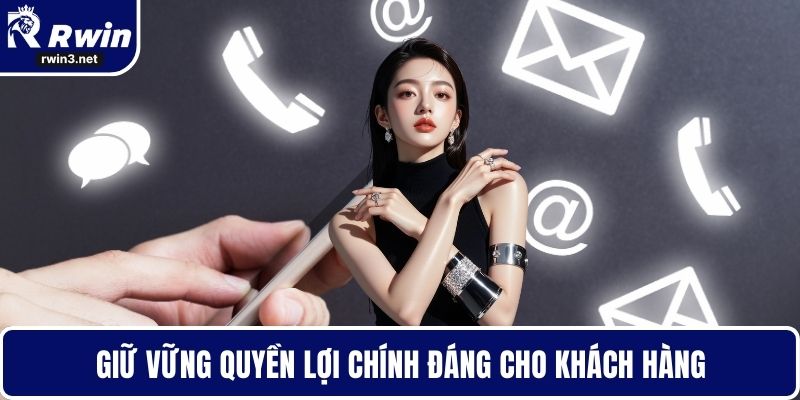 Liên hệ RWIN 2 Giữ vững quyền lợi chính đáng cho khách hàng
