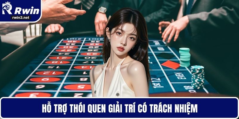 Trách nhiệm nhà cái RWIN 3 Hỗ trợ thói quen giải trí có trách nhiệm