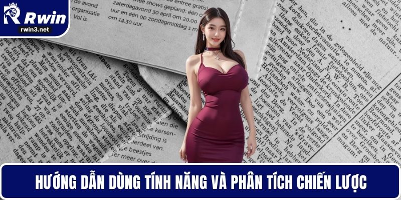 Hướng dẫn dùng tính năng và phân tích chiến lược