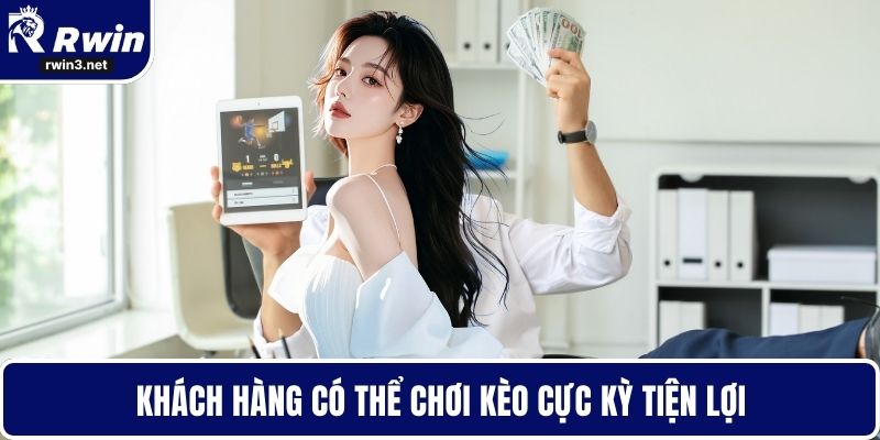 Kèo nhà cái 2 Khách hàng có thể chơi kèo cực kỳ tiện lợi