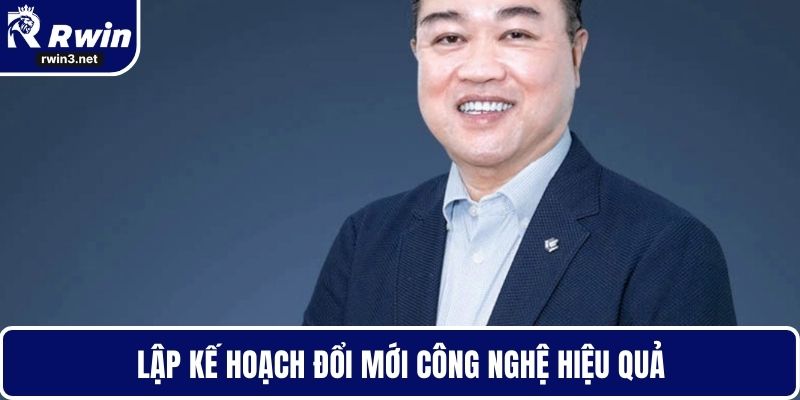 Hoàng Thiên 4 Lập kế hoạch đổi mới công nghệ hiệu quả