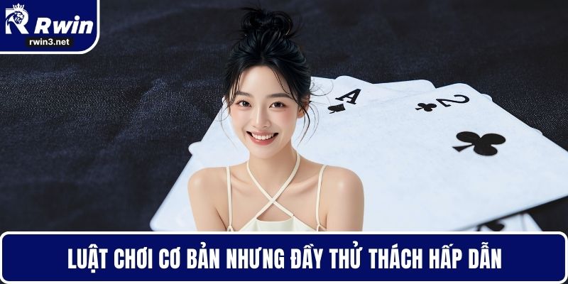 Bài mậu binh 3 Luật chơi cơ bản nhưng đầy thử thách hấp dẫn