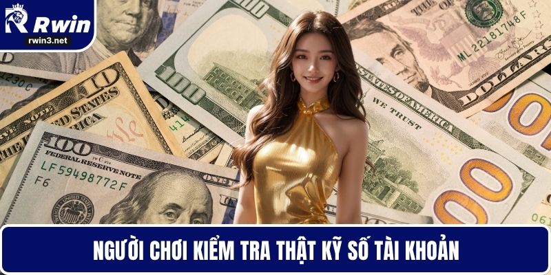 Nạp VIP RWIN – Trải Nghiệm Đẳng Cấp Dành Cho Hội Viên 3 Người chơi kiểm tra thật kỹ số tài khoản