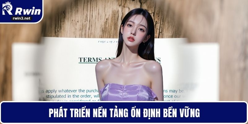Điều khoản sử dụng RWIN 3 Phát triển nền tảng ổn định bền vững