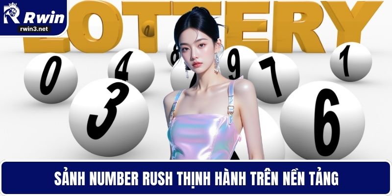 Xổ số RWIN 4 Sảnh Number Rush thịnh hành trên nền tảng