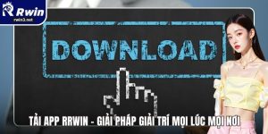 Tải App RWIN - Giải Pháp Giải Trí Mọi Lúc Mọi Nơi 1 Tải app RWIN