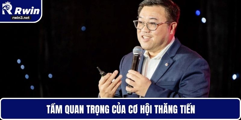 Hoàng Thiên 2 Tầm quan trọng của cơ hội thăng tiến