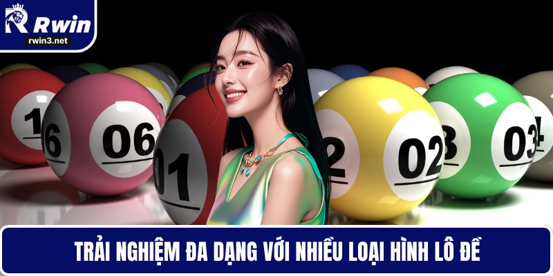 Xổ số RWIN 5 Trải nghiệm đa dạng với nhiều loại hình lô đề