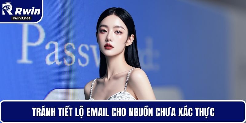 Quên Mật Khẩu RWIN - Khôi Phục An Toàn Và Nhanh Chóng 4 Tránh tiết lộ email cho nguồn chưa xác thực