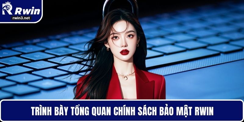 Trình bày tổng quan chính sách bảo mật RWIN