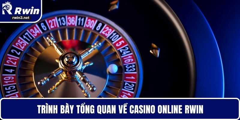 Casino Online RWIN 1 Trình bày tổng quan về Casino Online RWIN