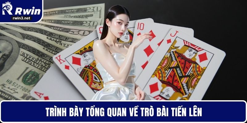 Bài tiến lên 1 Trình bày tổng quan về trò bài tiến lên