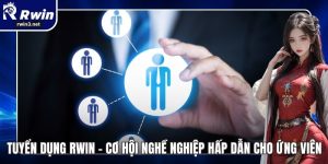 Tuyển Dụng RWIN - Cơ Hội Nghề Nghiệp Hấp Dẫn Cho Ứng Viên 2 Tuyển dụng RWIN
