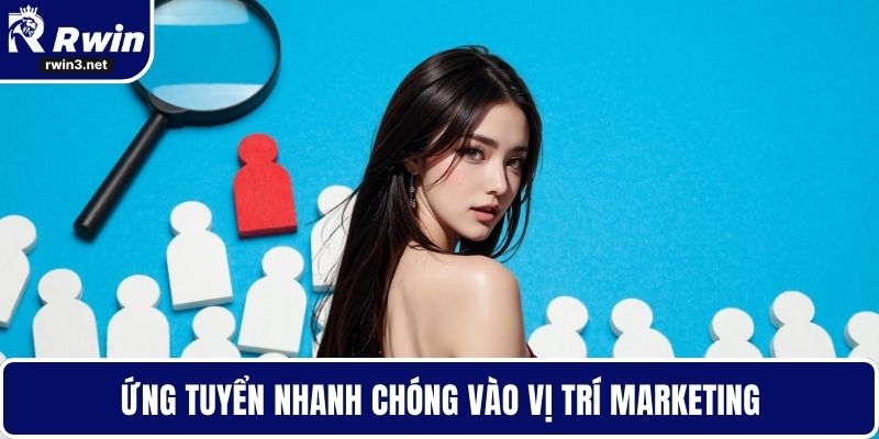 Tuyển Dụng RWIN - Cơ Hội Nghề Nghiệp Hấp Dẫn Cho Ứng Viên 4 Ứng tuyển nhanh chóng vào vị trí marketing