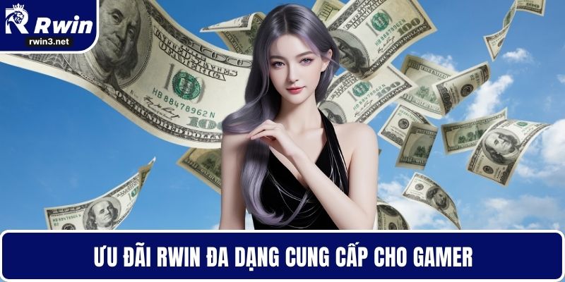 RWIN 8 Ưu đãi RWIN đa dạng cung cấp cho gamer
