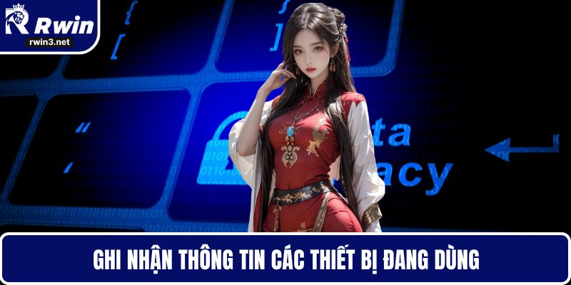 Ghi nhận thông tin các thiết bị đang dùng